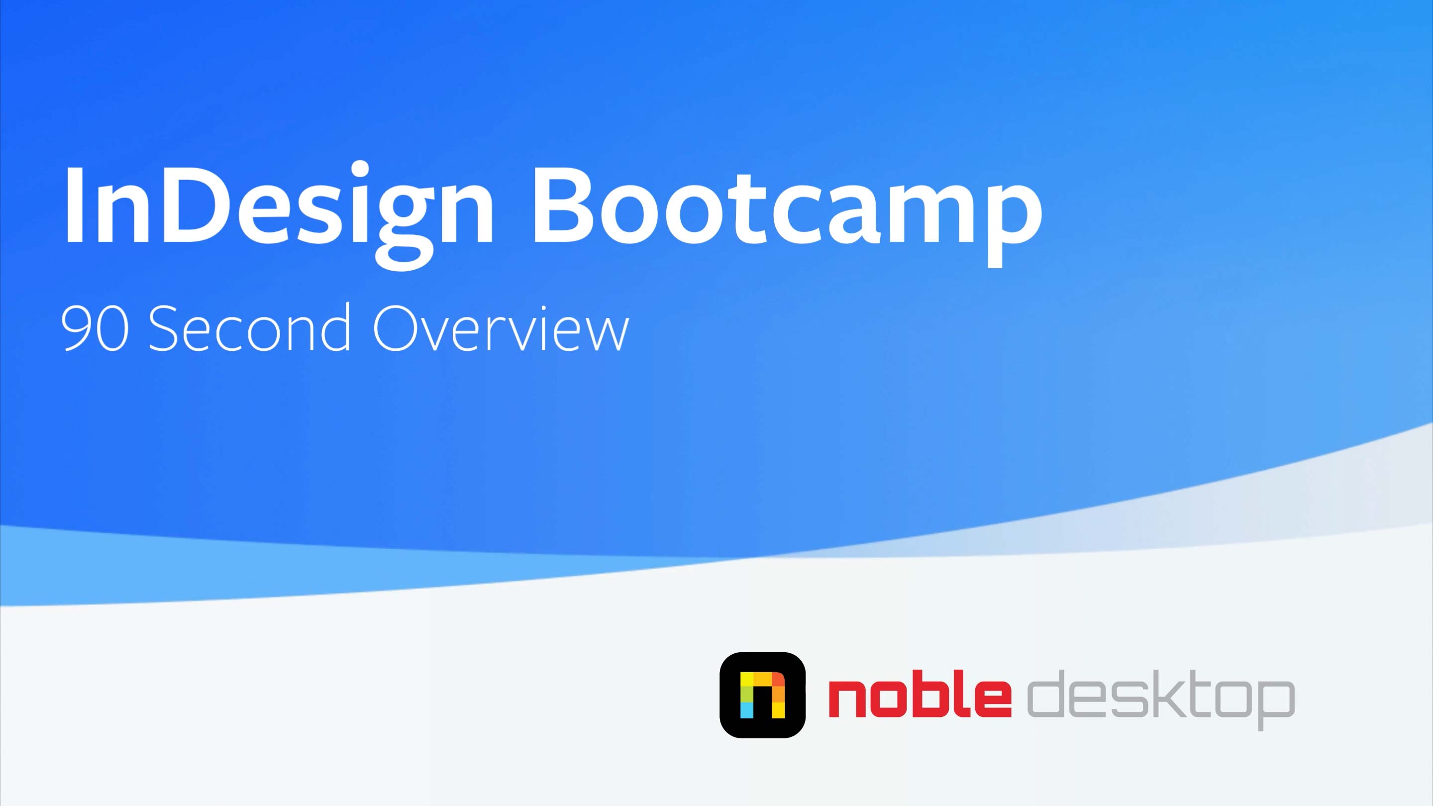Adobe InDesign Bootcamp Class Overview
