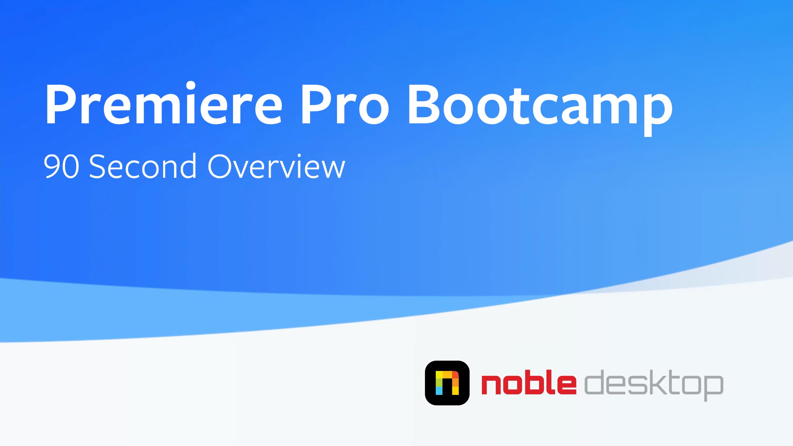 Premiere Pro Bootcamp Class Overview