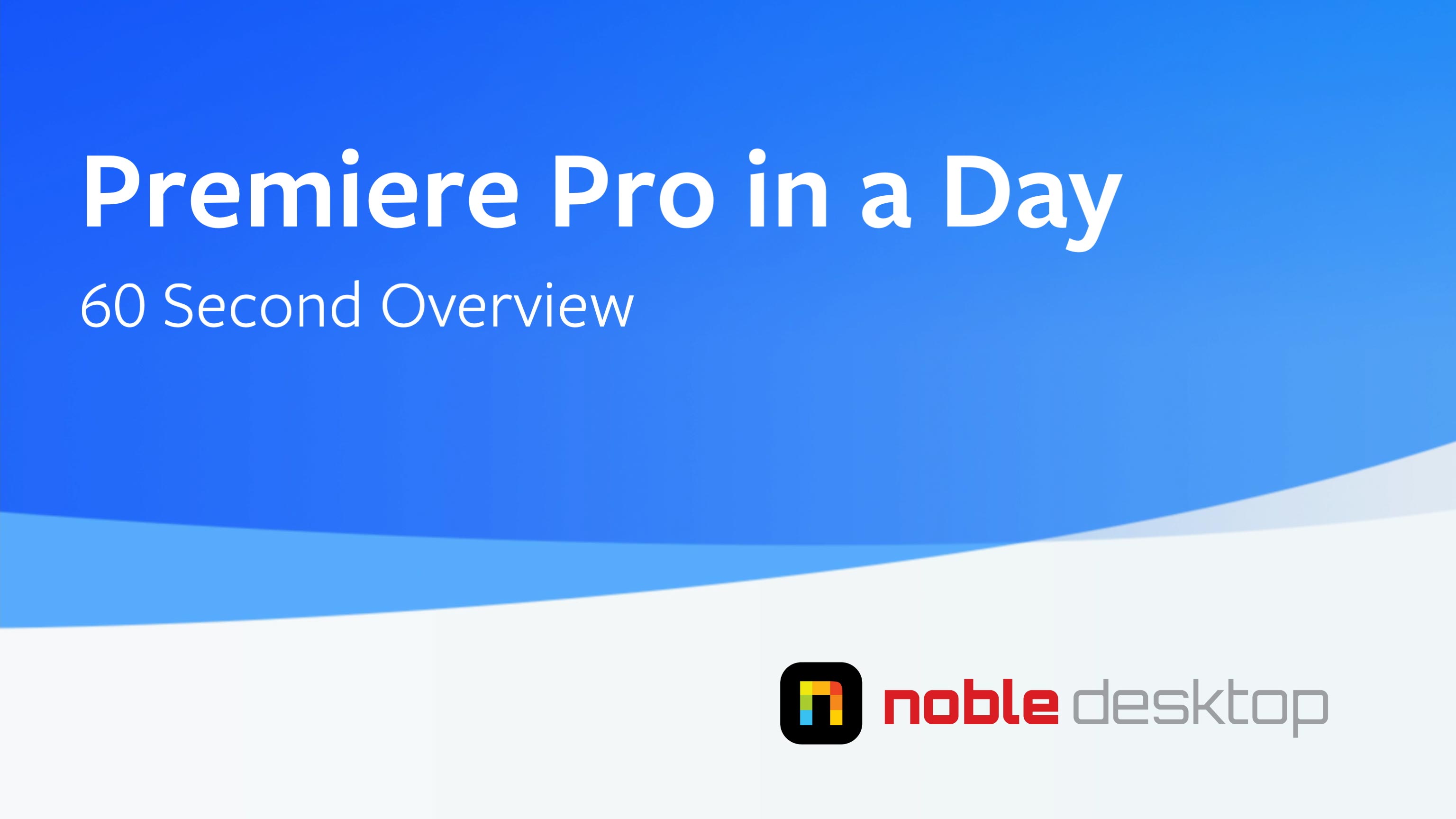 Premiere Pro in a Day Class Overview